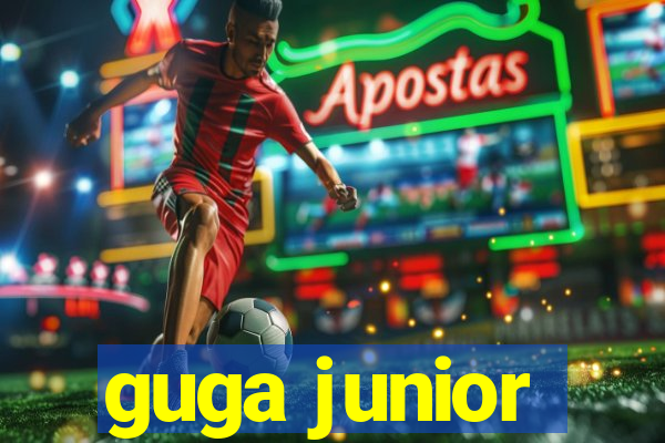 guga junior